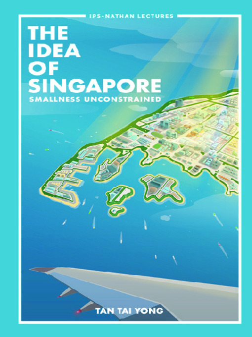 Title details for The Idea of Singapore by Tai Yong Tan - Available
